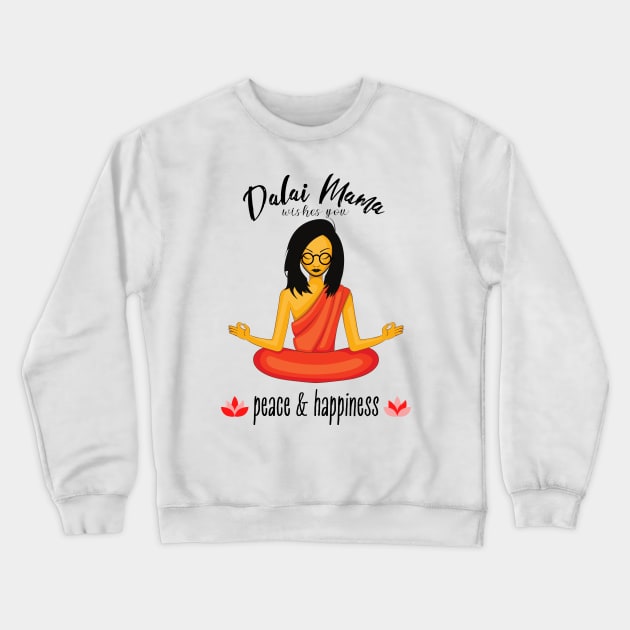 Dalai Mama wishes you Peace and Happiness Crewneck Sweatshirt by Blended Designs